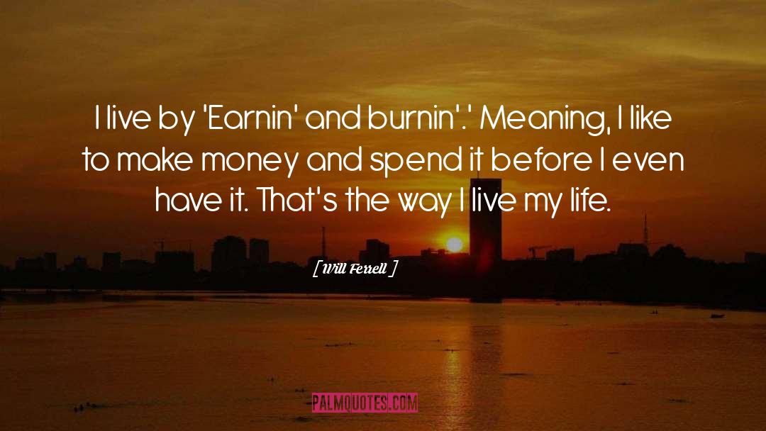 I Live My Life quotes by Will Ferrell