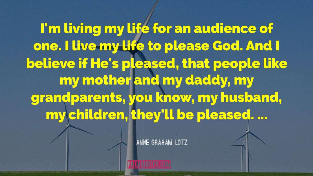 I Live My Life quotes by Anne Graham Lotz