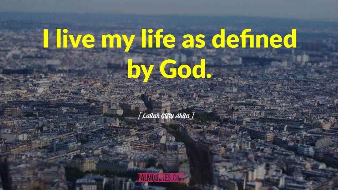 I Live My Life quotes by Lailah Gifty Akita