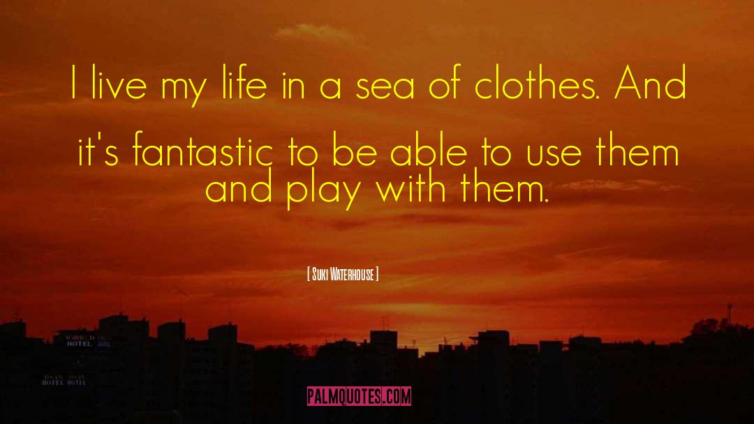 I Live My Life quotes by Suki Waterhouse