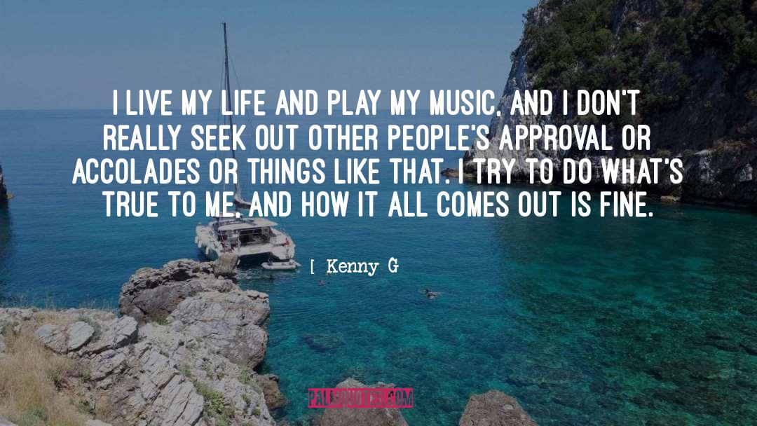 I Live My Life quotes by Kenny G