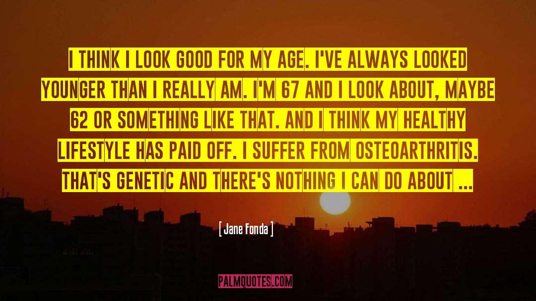 I Look Good quotes by Jane Fonda