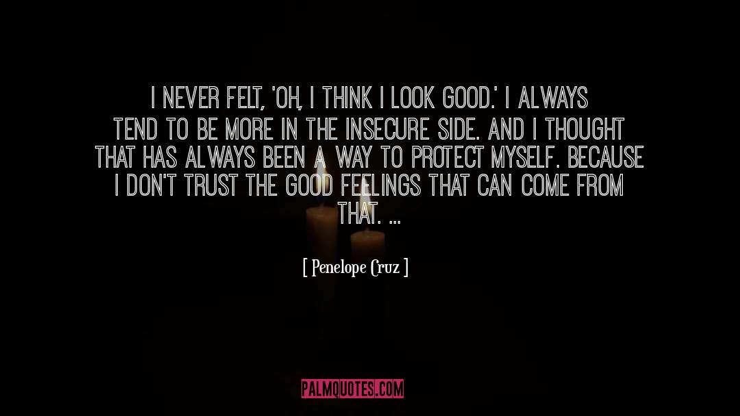 I Look Good quotes by Penelope Cruz