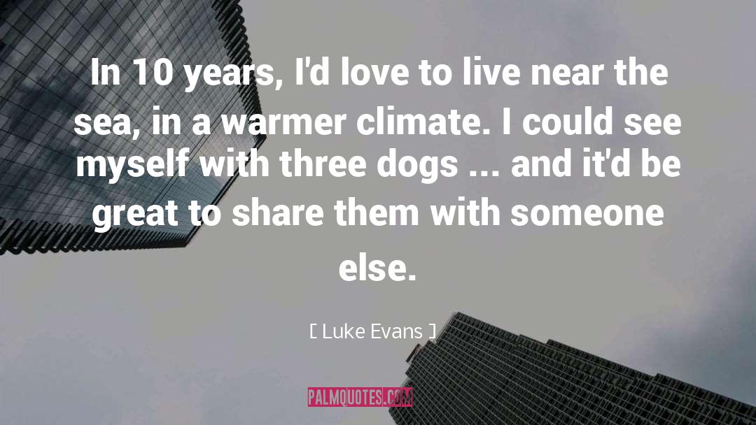 I Love And Support You quotes by Luke Evans