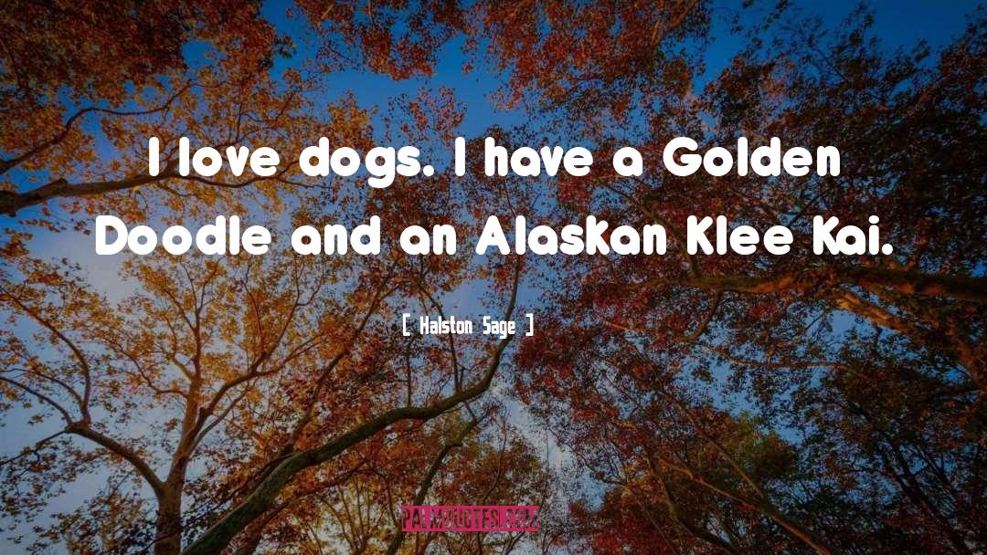 I Love Dogs quotes by Halston Sage