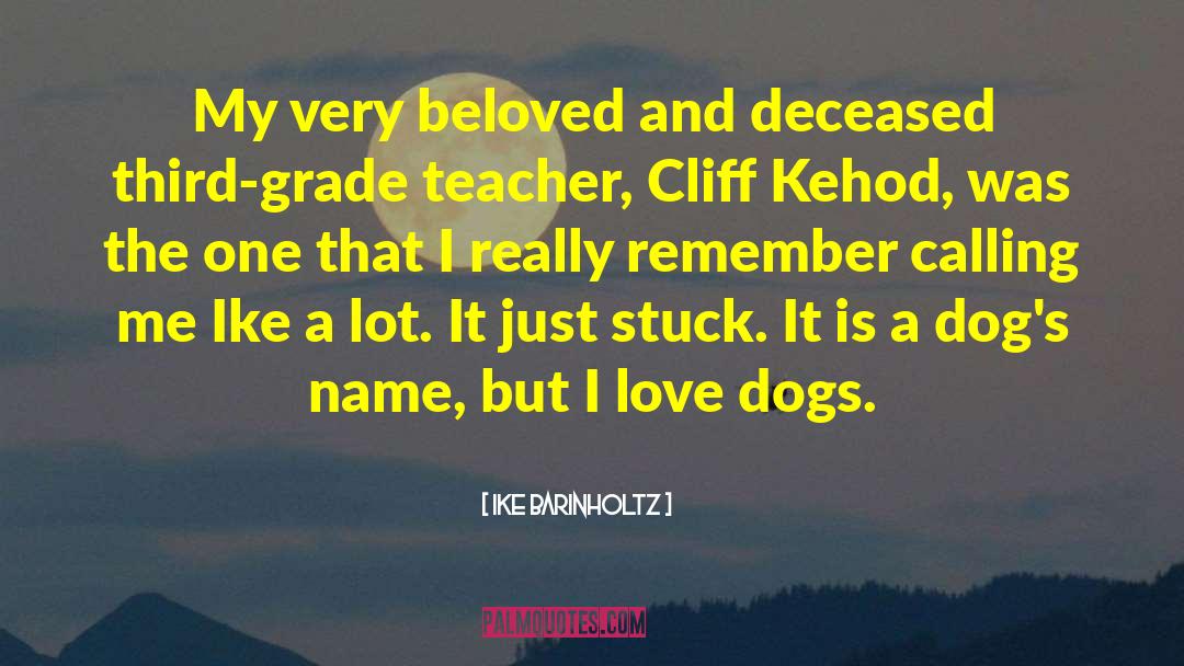 I Love Dogs quotes by Ike Barinholtz