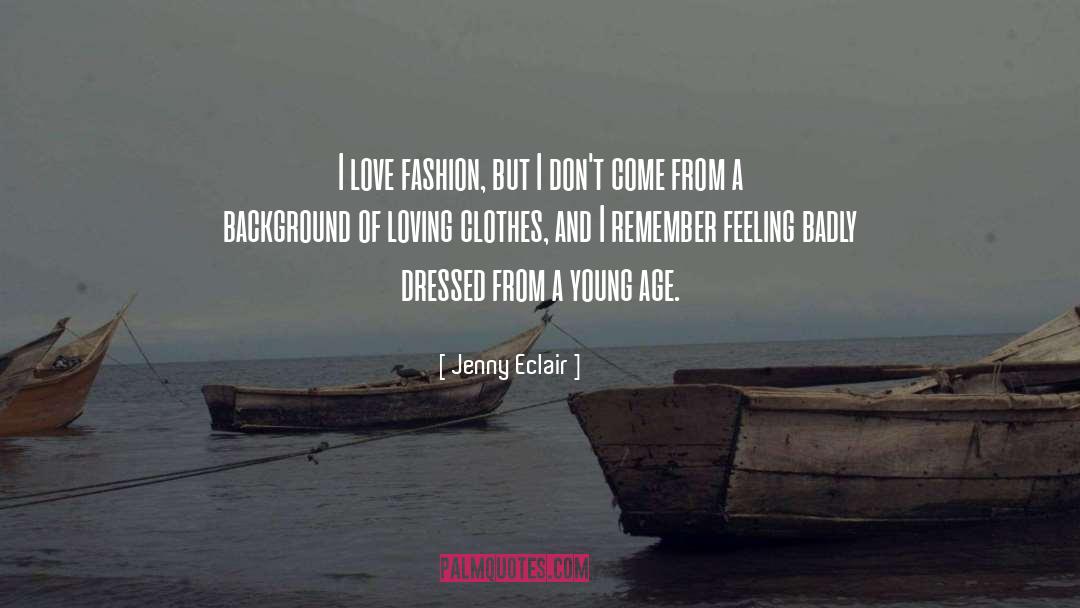 I Love Fashion quotes by Jenny Eclair