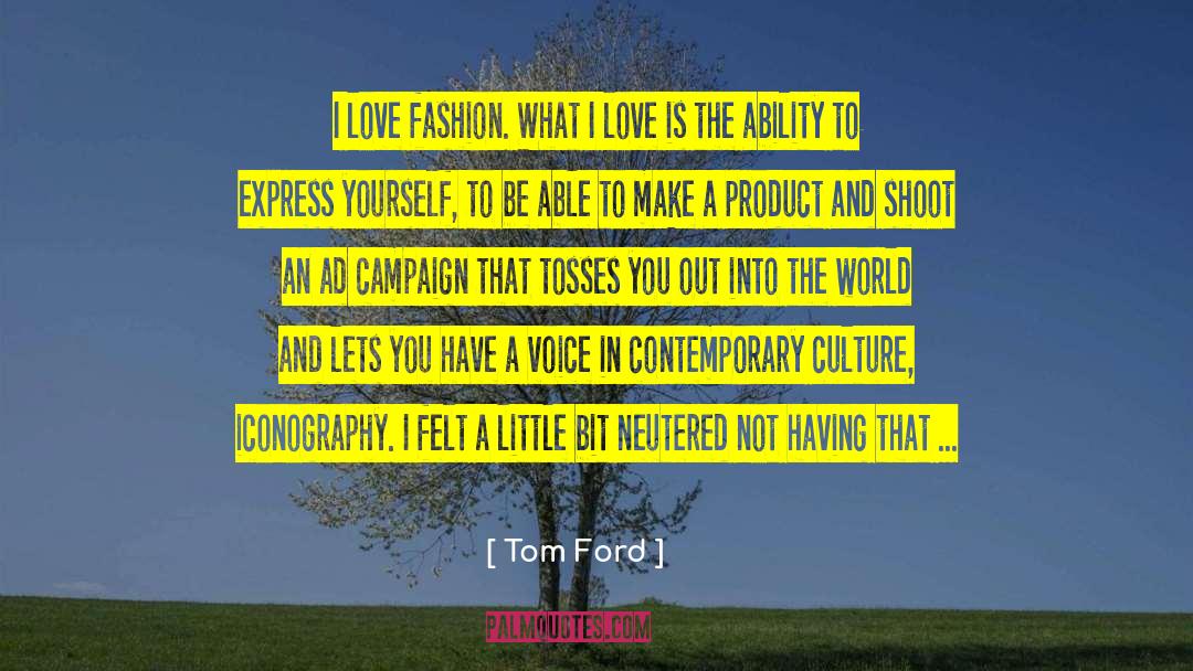 I Love Fashion quotes by Tom Ford