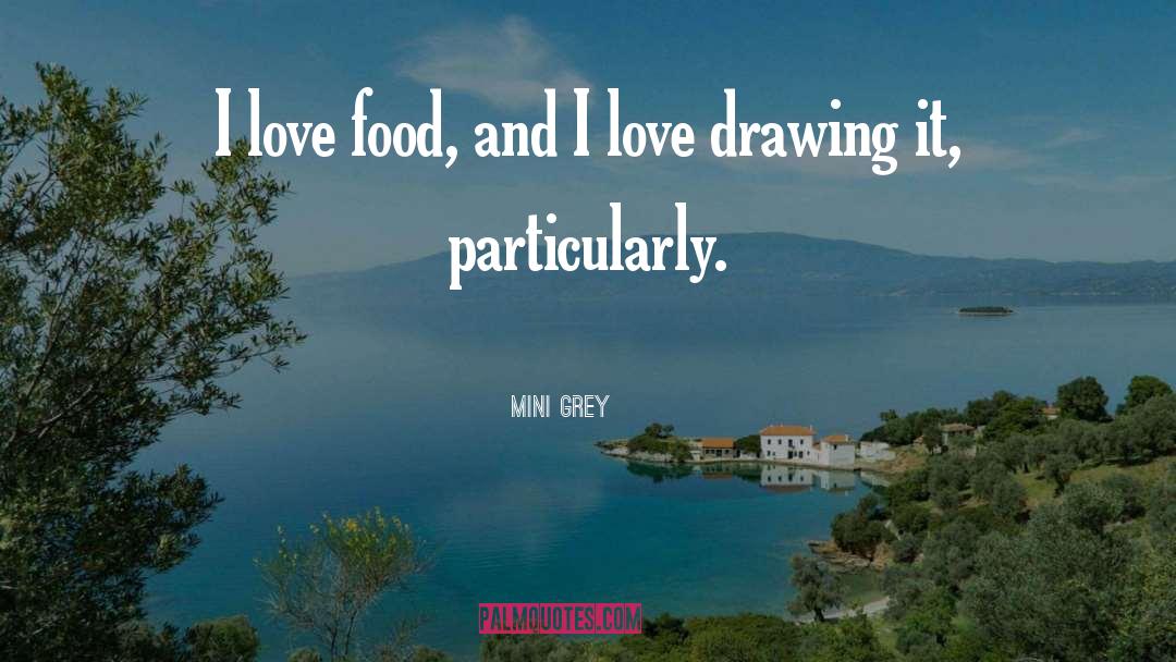 I Love Food quotes by Mini Grey