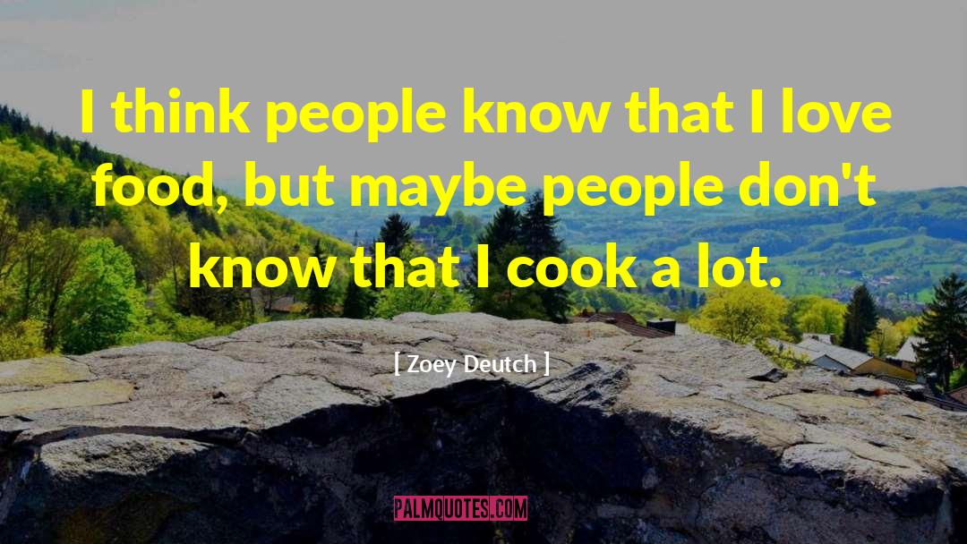 I Love Food quotes by Zoey Deutch