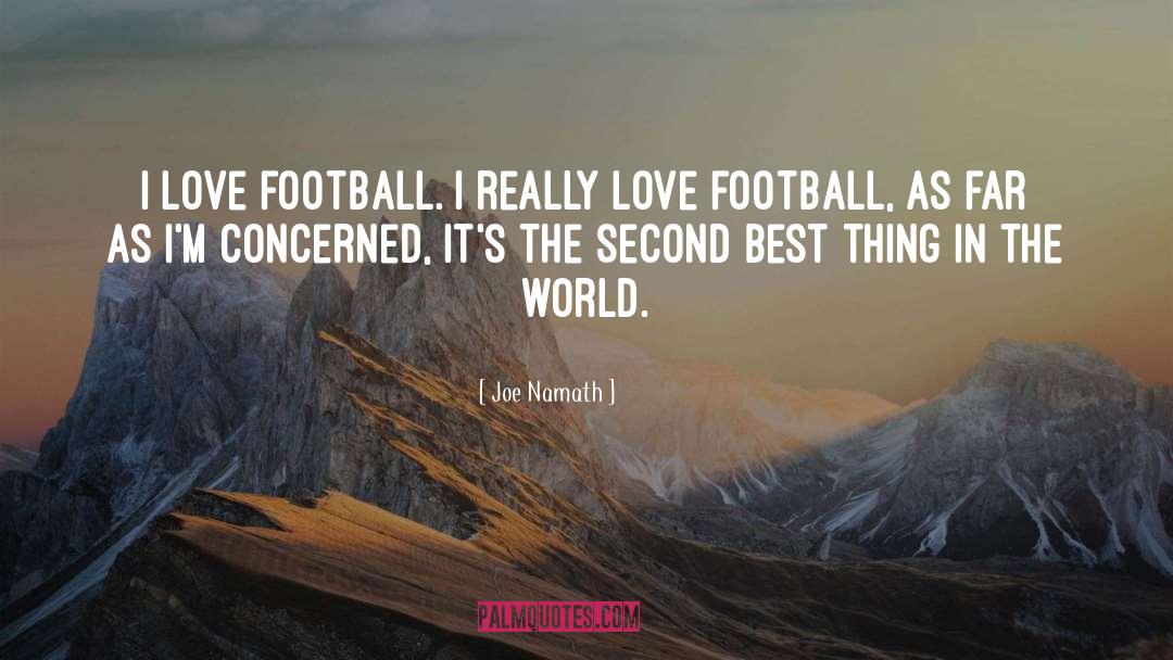I Love Football quotes by Joe Namath