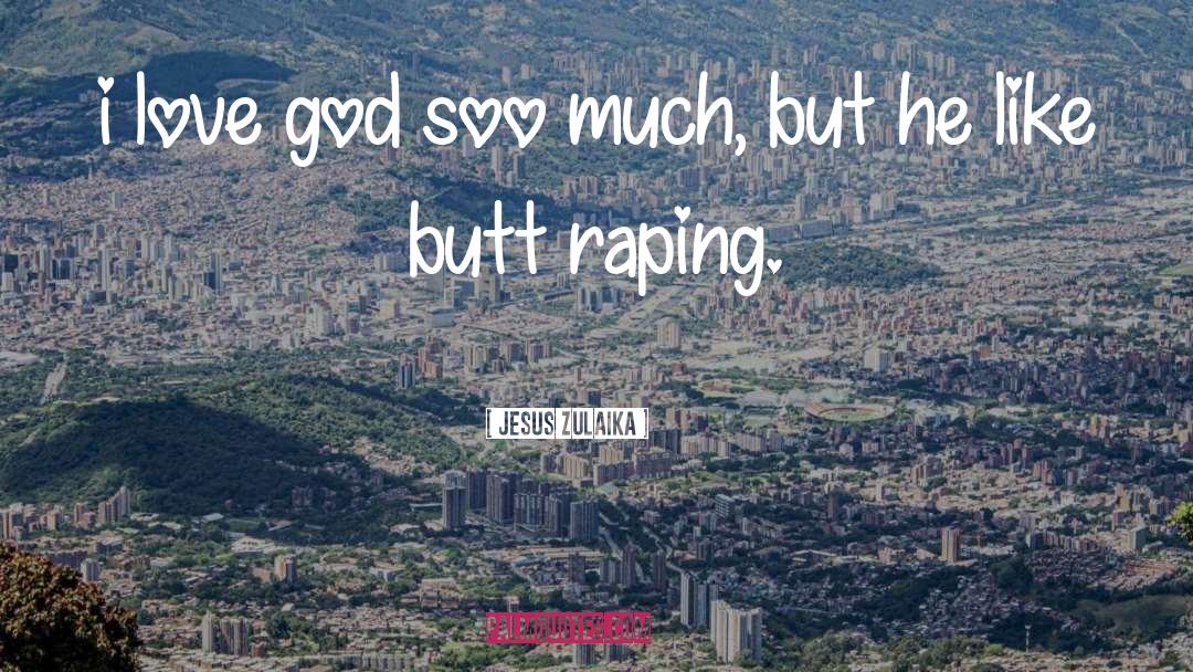 I Love God quotes by Jesus Zulaika