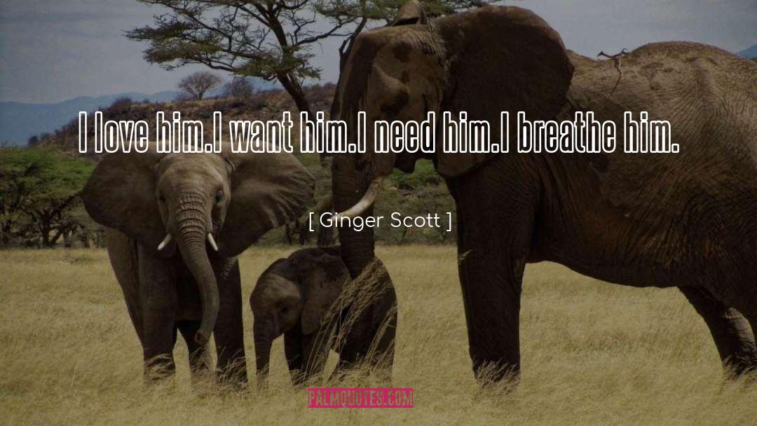 I Love Him quotes by Ginger Scott