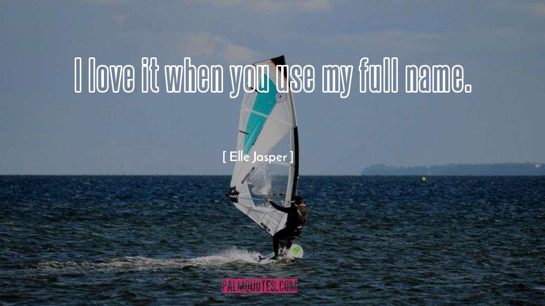 I Love It quotes by Elle Jasper