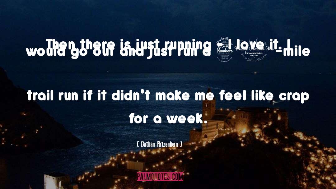 I Love It quotes by Dathan Ritzenhein