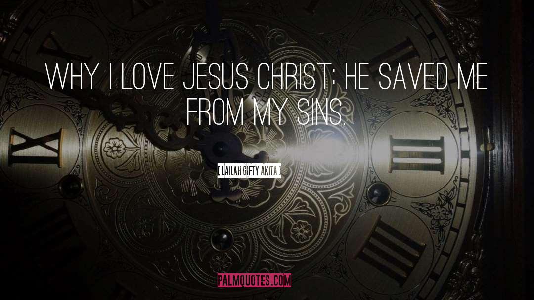I Love Jesus quotes by Lailah Gifty Akita