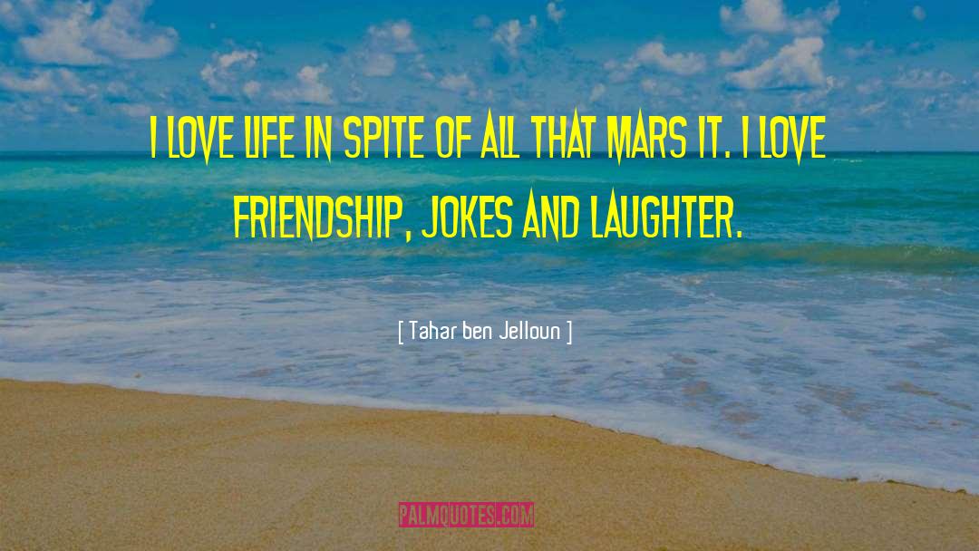 I Love Life quotes by Tahar Ben Jelloun