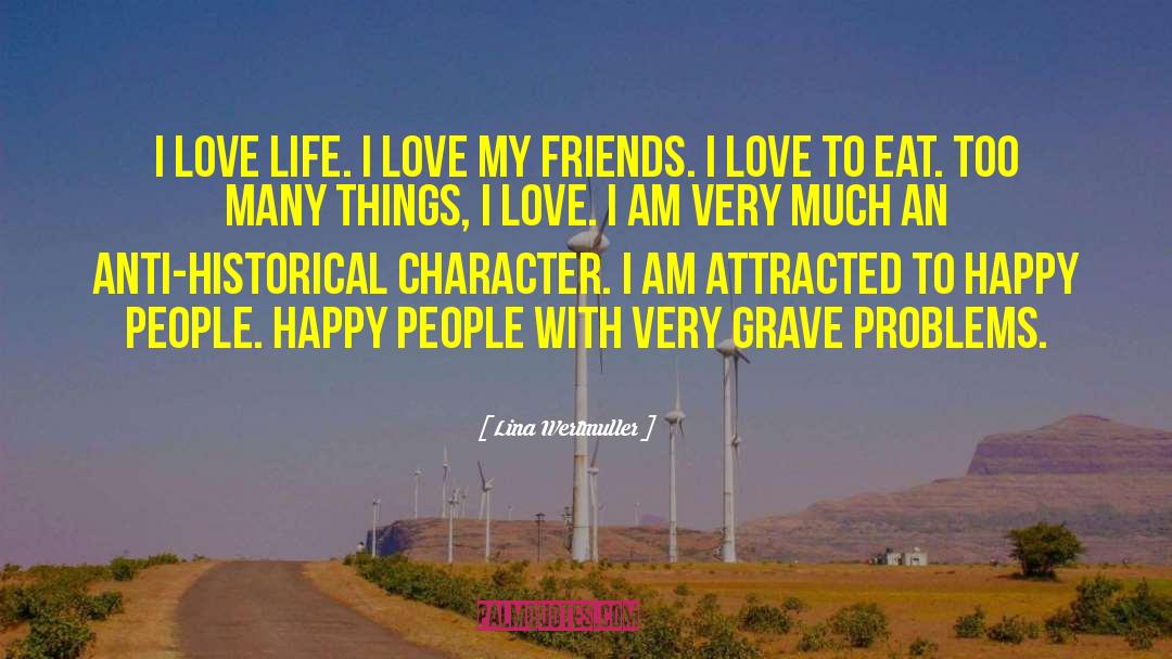 I Love Life quotes by Lina Wertmuller