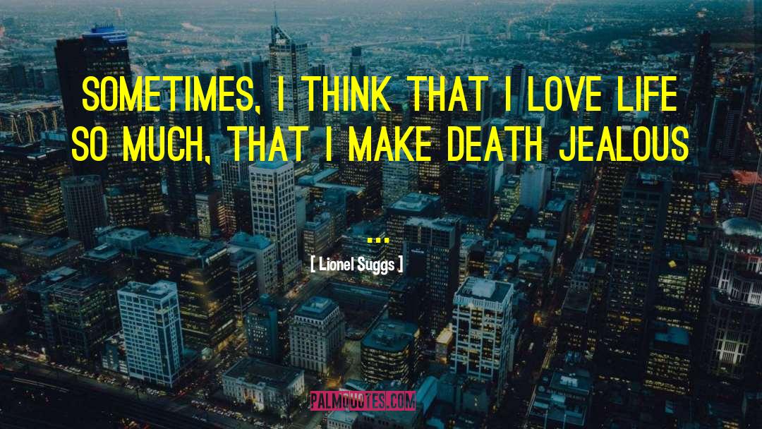 I Love Life quotes by Lionel Suggs