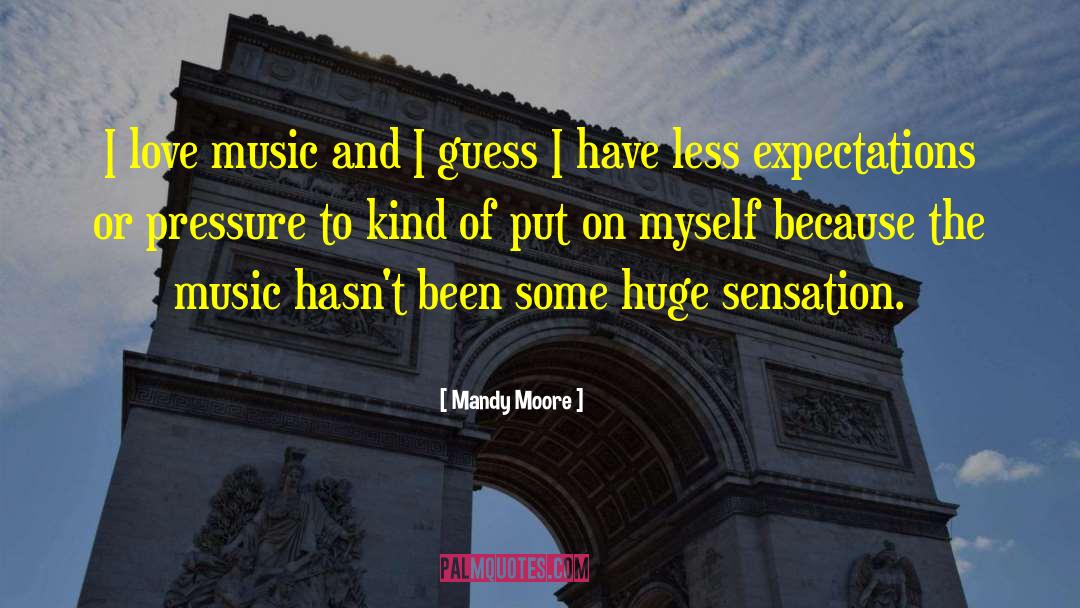 I Love Music quotes by Mandy Moore