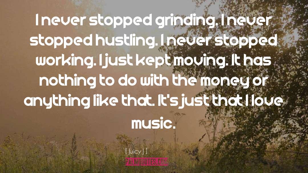 I Love Music quotes by Juicy J