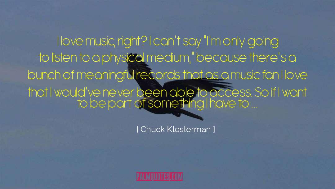 I Love Music quotes by Chuck Klosterman