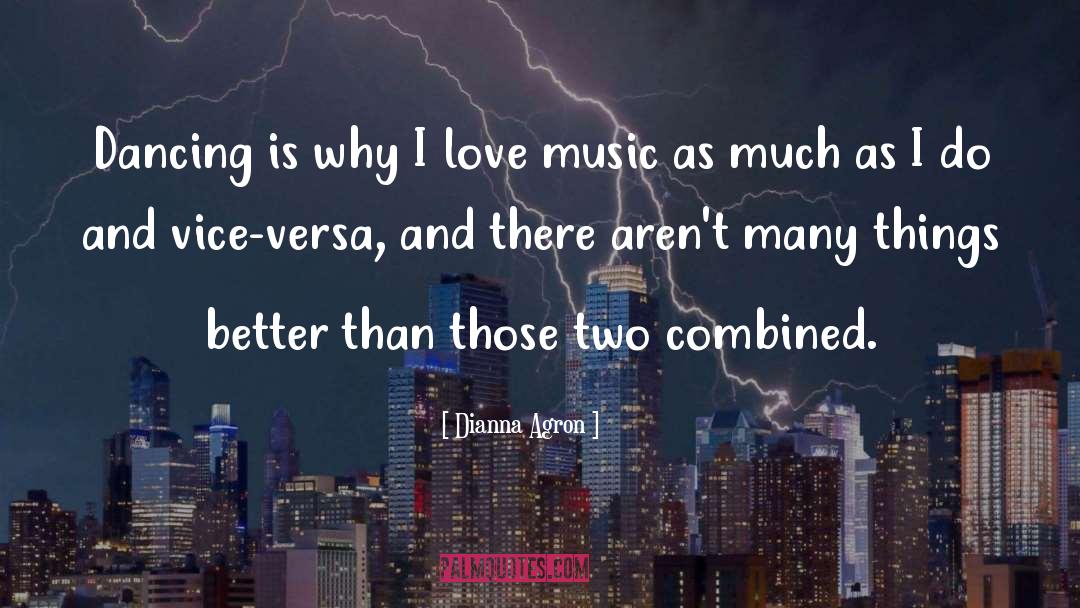 I Love Music quotes by Dianna Agron