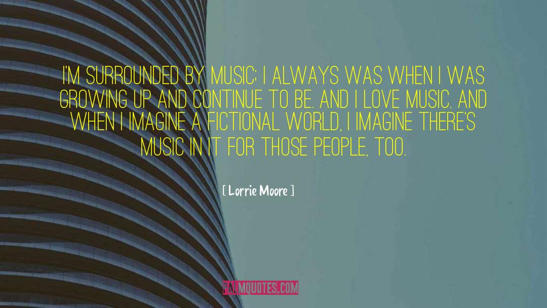 I Love Music quotes by Lorrie Moore