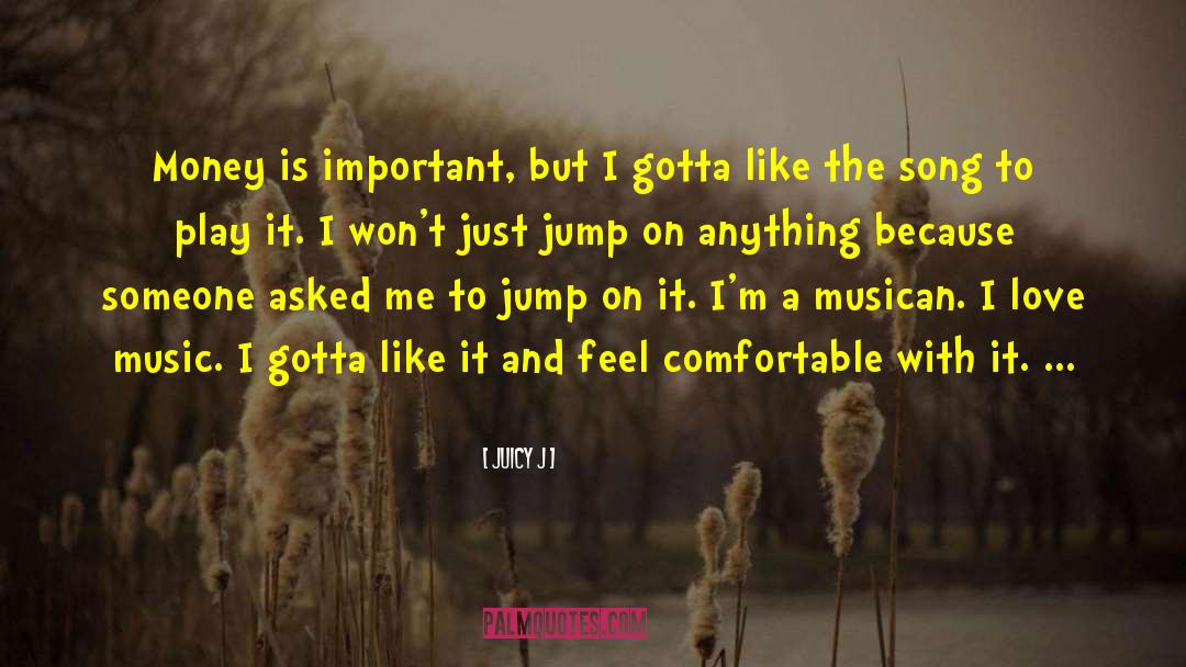I Love Music quotes by Juicy J