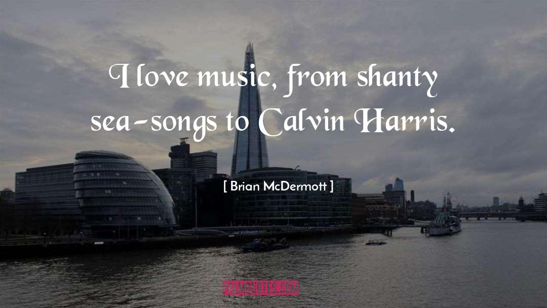 I Love Music quotes by Brian McDermott