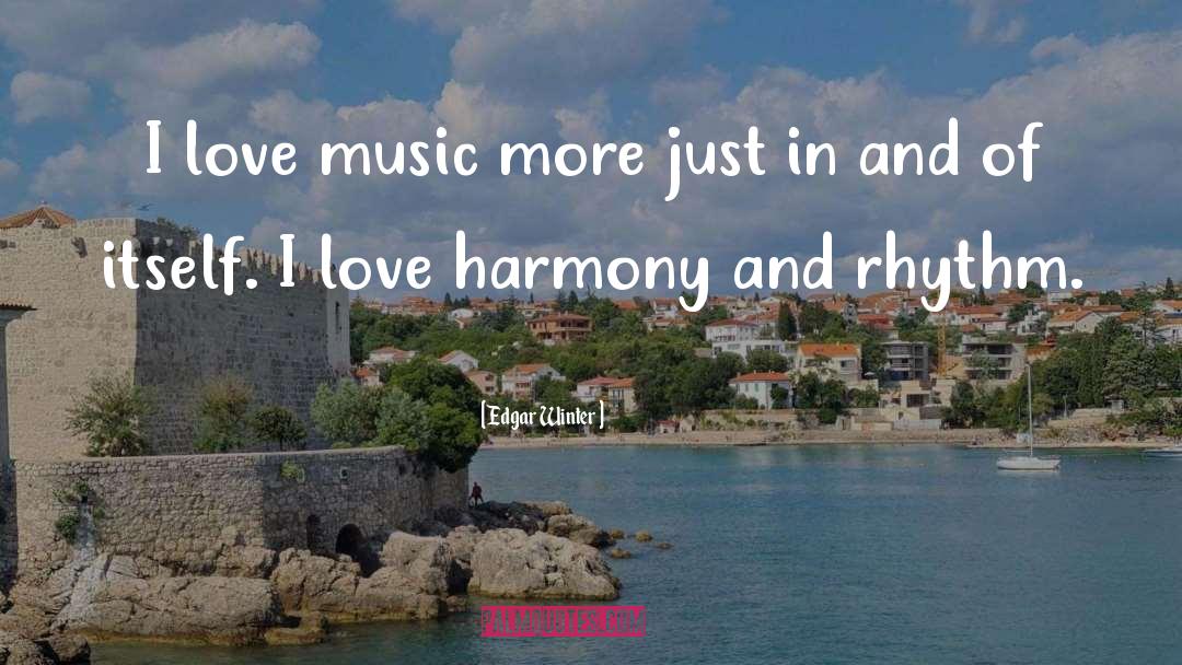 I Love Music quotes by Edgar Winter