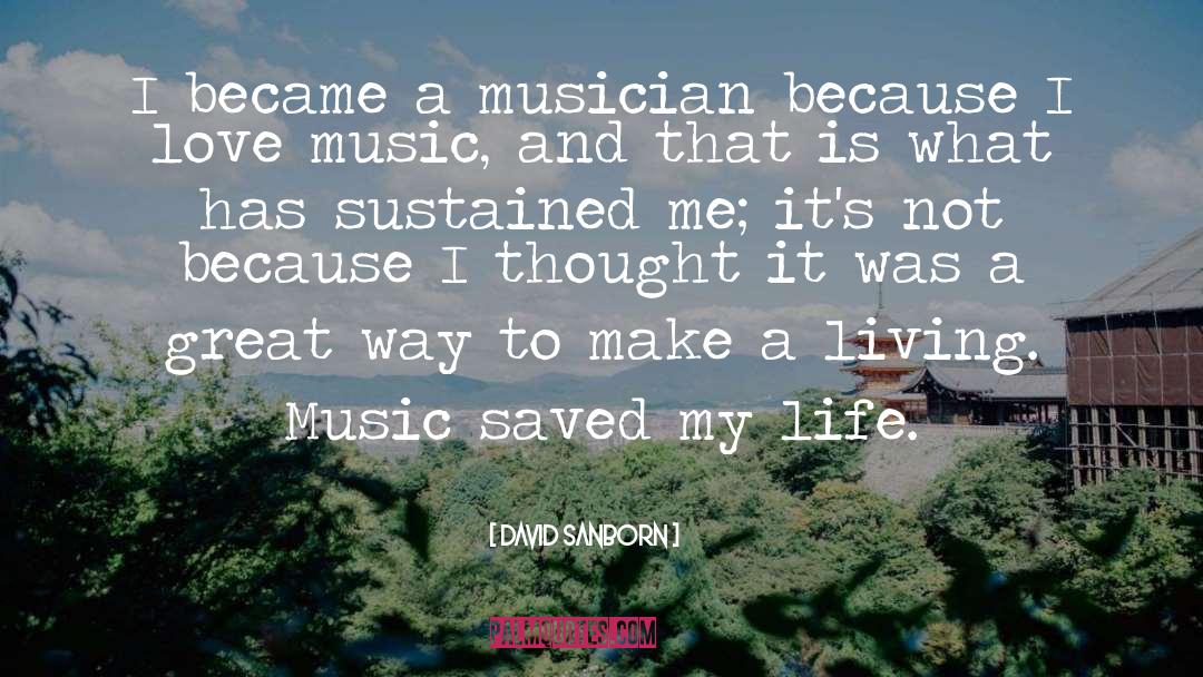 I Love Music quotes by David Sanborn