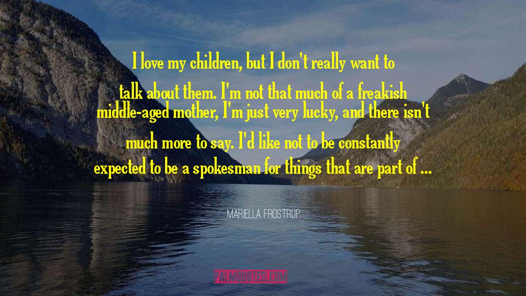 I Love My Children quotes by Mariella Frostrup