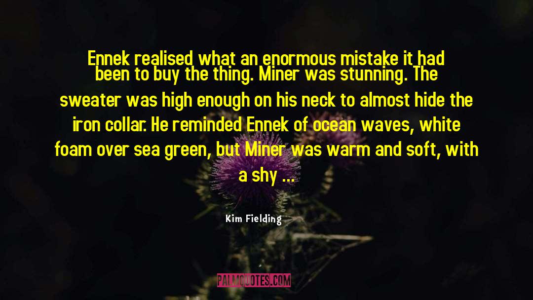 I Love My Coal Miner quotes by Kim Fielding