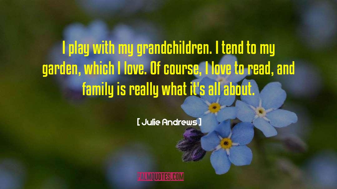 I Love My Garden quotes by Julie Andrews