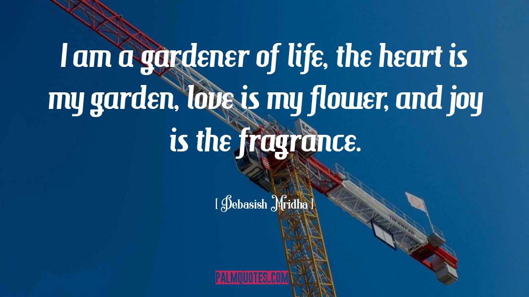 I Love My Garden quotes by Debasish Mridha