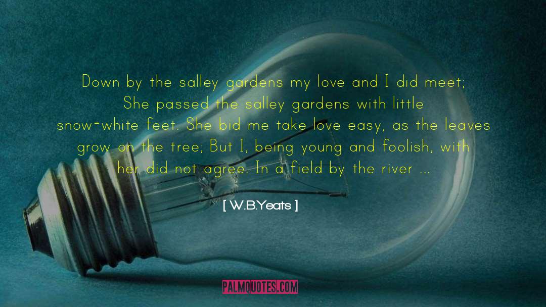 I Love My Garden quotes by W.B.Yeats