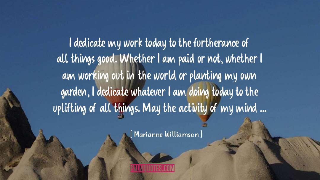 I Love My Garden quotes by Marianne Williamson