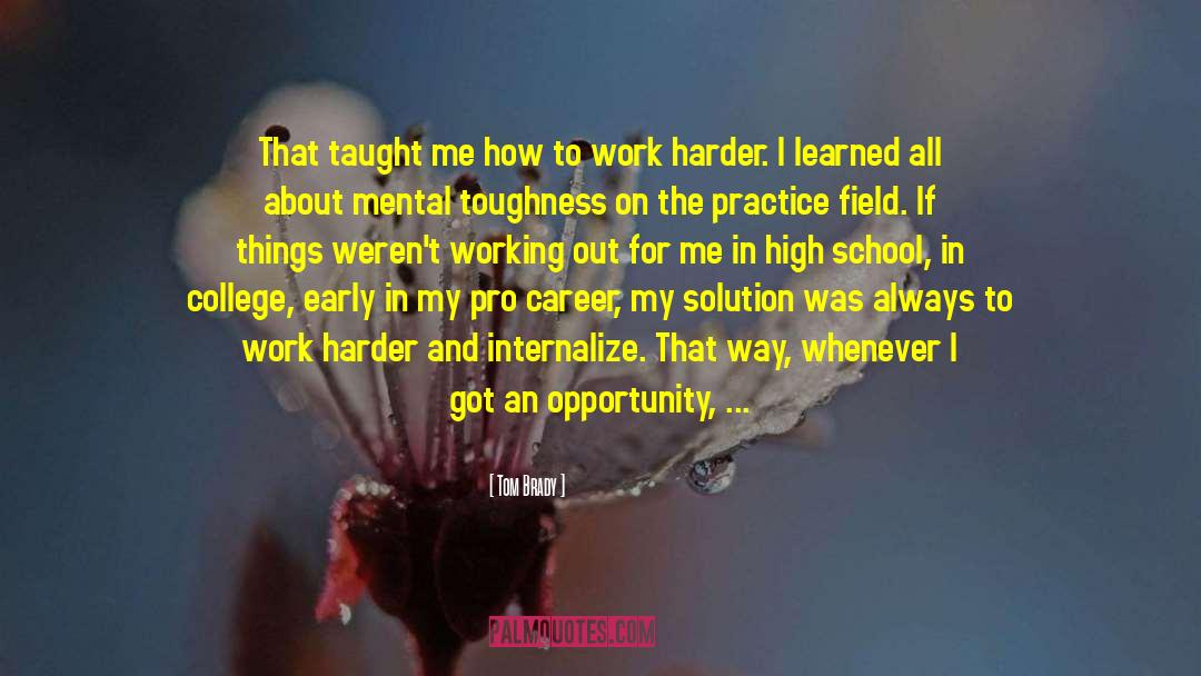 I Love My Hard Working Man quotes by Tom Brady