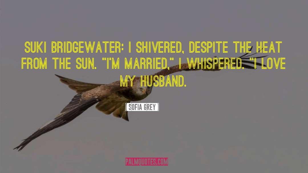 I Love My Husband quotes by Sofia Grey