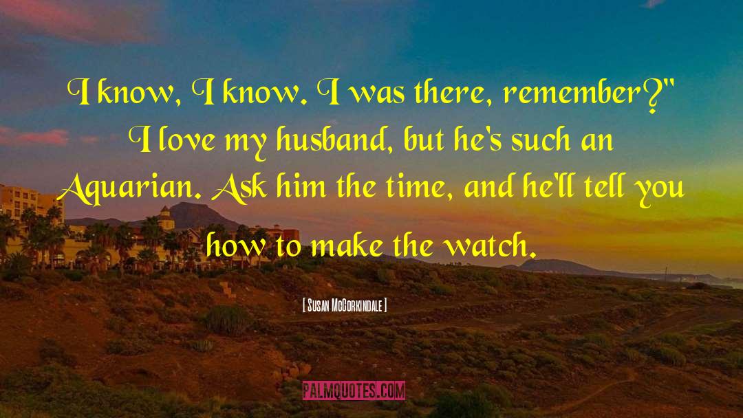 I Love My Husband quotes by Susan McCorkindale