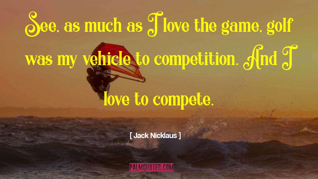 I Love My Husband quotes by Jack Nicklaus