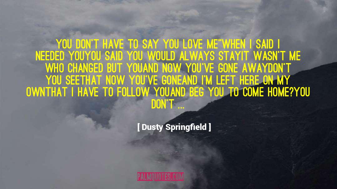 I Love My Husband quotes by Dusty Springfield