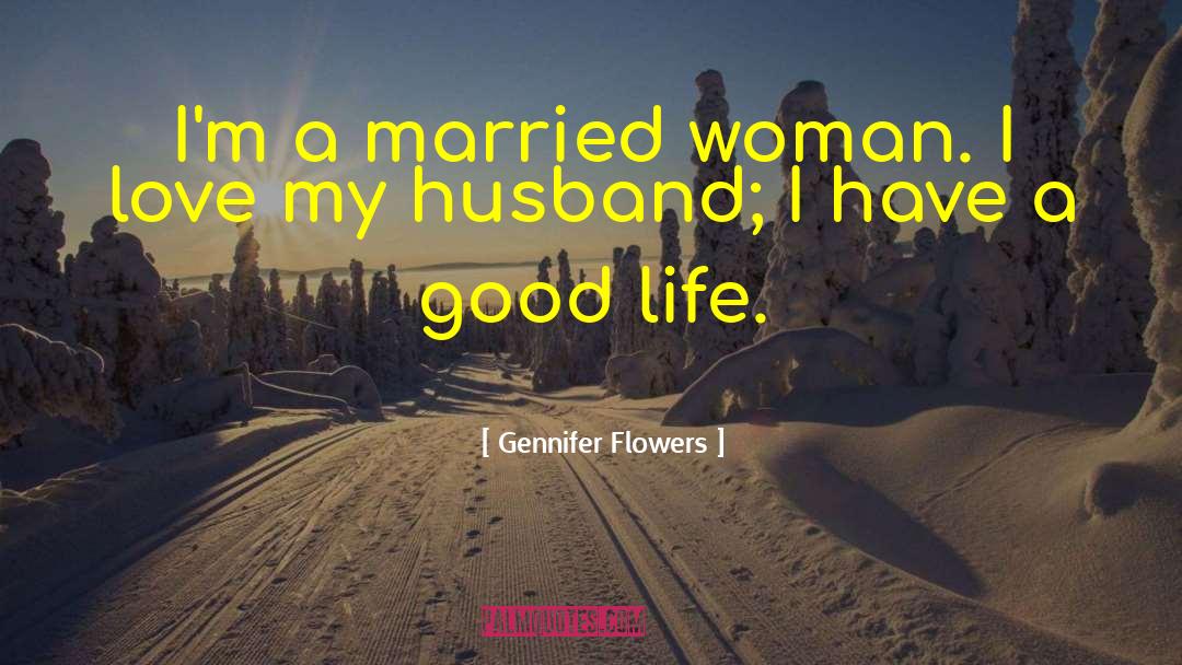 I Love My Husband quotes by Gennifer Flowers