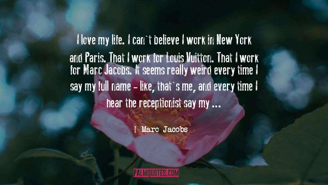 I Love My Life quotes by Marc Jacobs