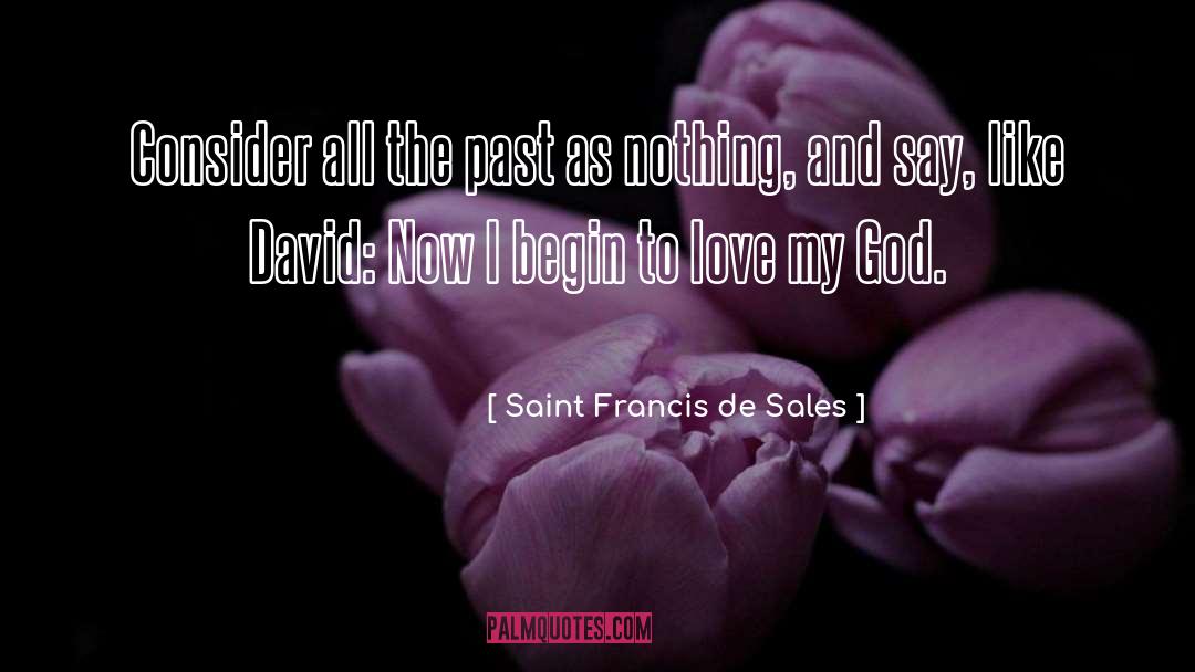 I Love My Life quotes by Saint Francis De Sales