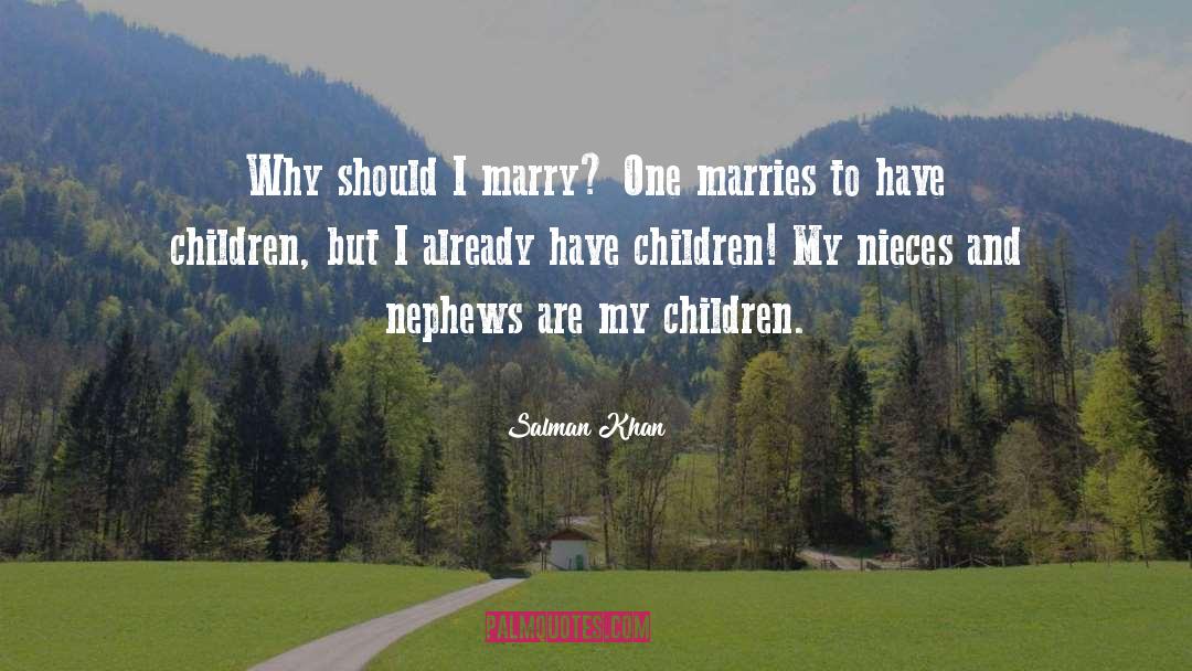 I Love My Nephews And Nieces quotes by Salman Khan
