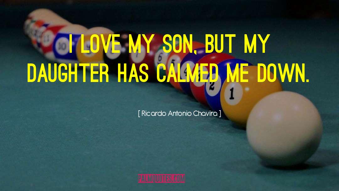 I Love My Son quotes by Ricardo Antonio Chavira