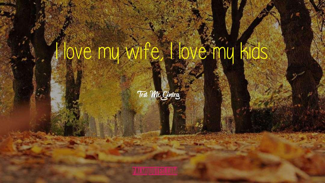 I Love My Wife quotes by Ted McGinley
