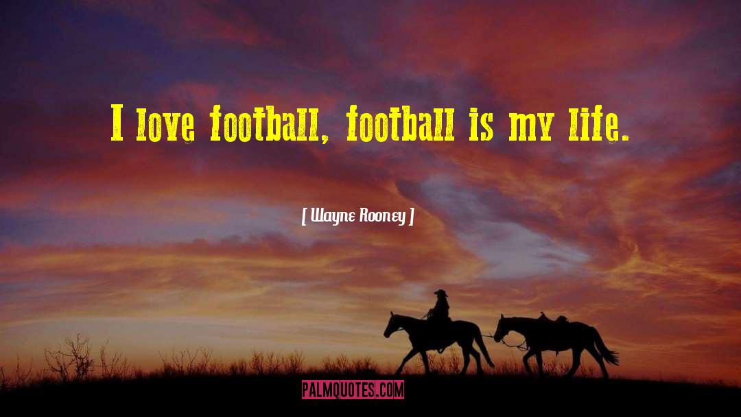 I Love My Wife quotes by Wayne Rooney